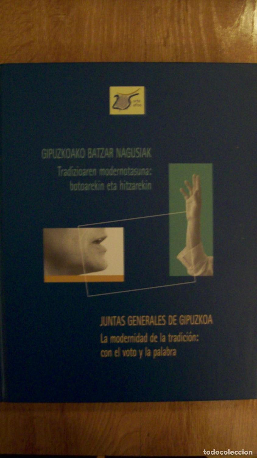 books: VV.AA. - JUNTAS GENERALES DE GIPUZKOA. LA MODERNIDAD DE LA TRADICI&Oacute;N: CON EL VOTO Y LA PALABRA