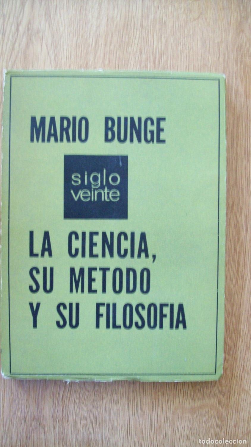 Libros: Bunge, Mario - LA CIENCIA, SU M&Eacute;TODO Y SU FILOSOF&Iacute;A
