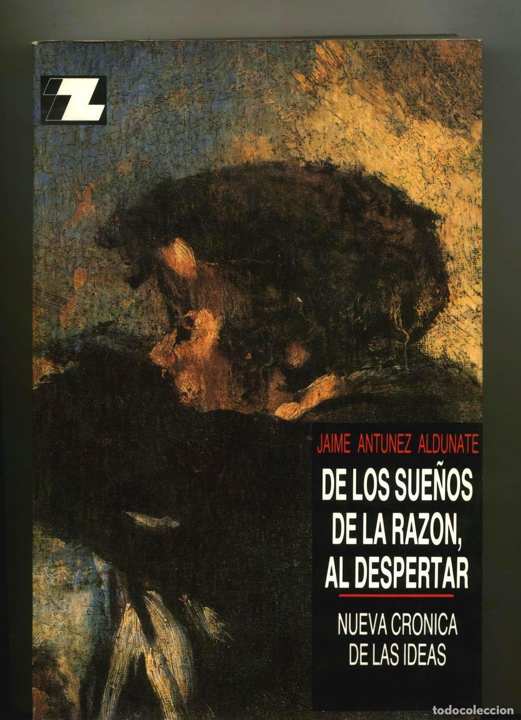 Libros: Jaime Ant&uacute;nez Aldunate - DE LOS SUE&Ntilde;OS DE LA RAZ&Oacute;N, AL DESPERTAR - Foto 1