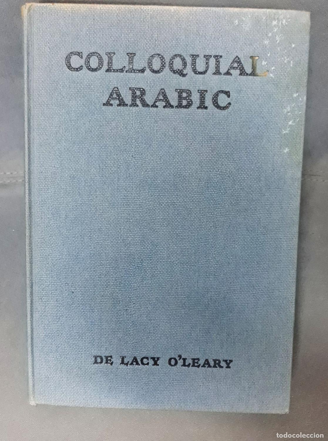 Livros em segunda m&atilde;o: Lacy O'Leary - COLLOQUIAL ARABIC. Whith notes on the vernacular speech of Egipt, Syria and Mesopotam