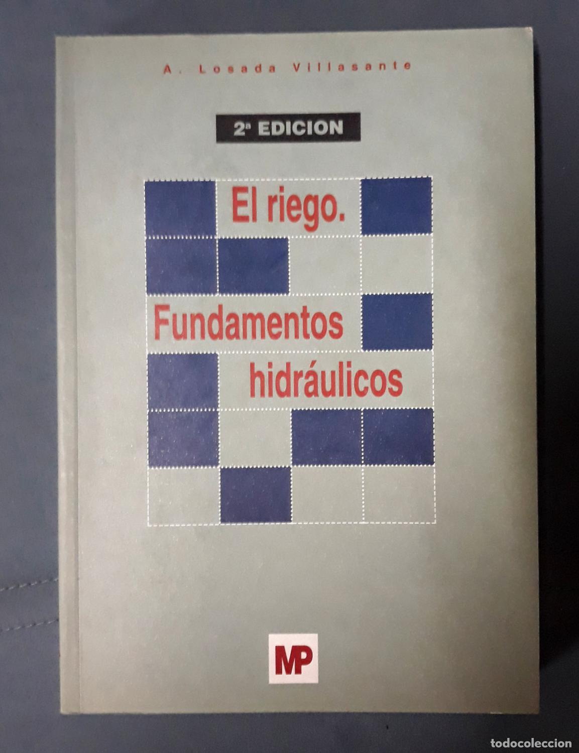 Libros: A. Losada Villasante - EL RIEGO. FUNDAMENTOS HIDR&Aacute;ULICOS - Foto 1
