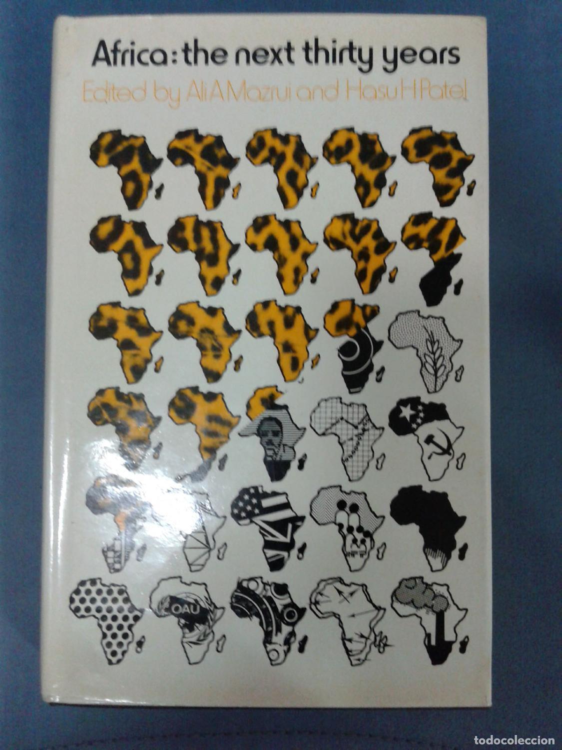 Libros: Ali A Mazrui and Hasu H Patel (Edited by) - AFRICA THE NEXT THIRTY YEARS