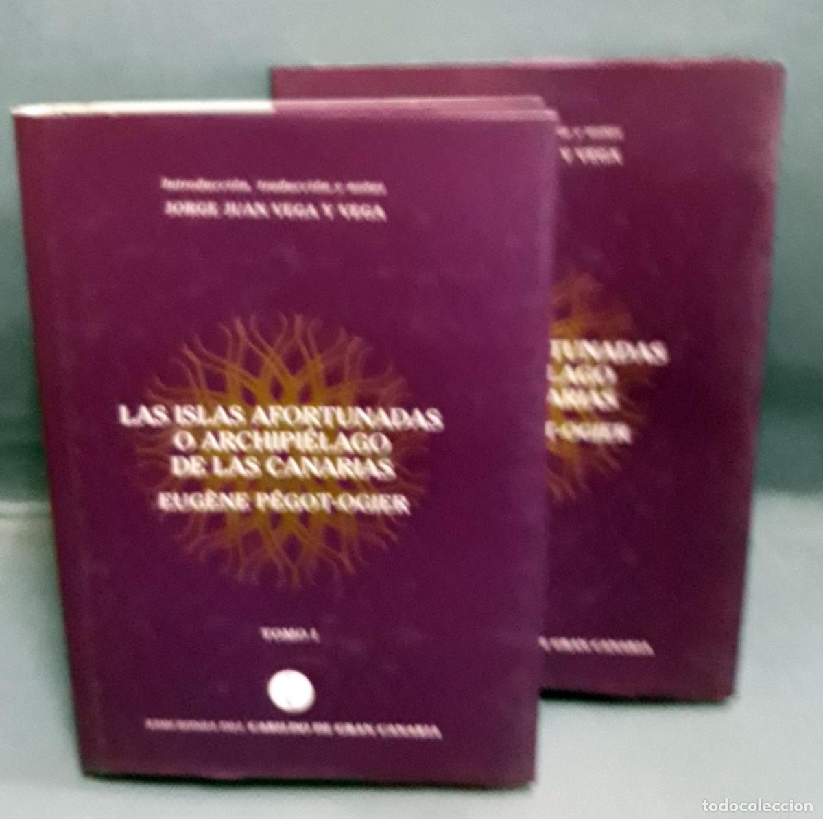 Livres: Eugene Pegot Ogier - LAS ISLAS AFORTUNADAS O ARCHIPIELAGO DE LAS CANARIAS. Tomos I y II. Obra comple
