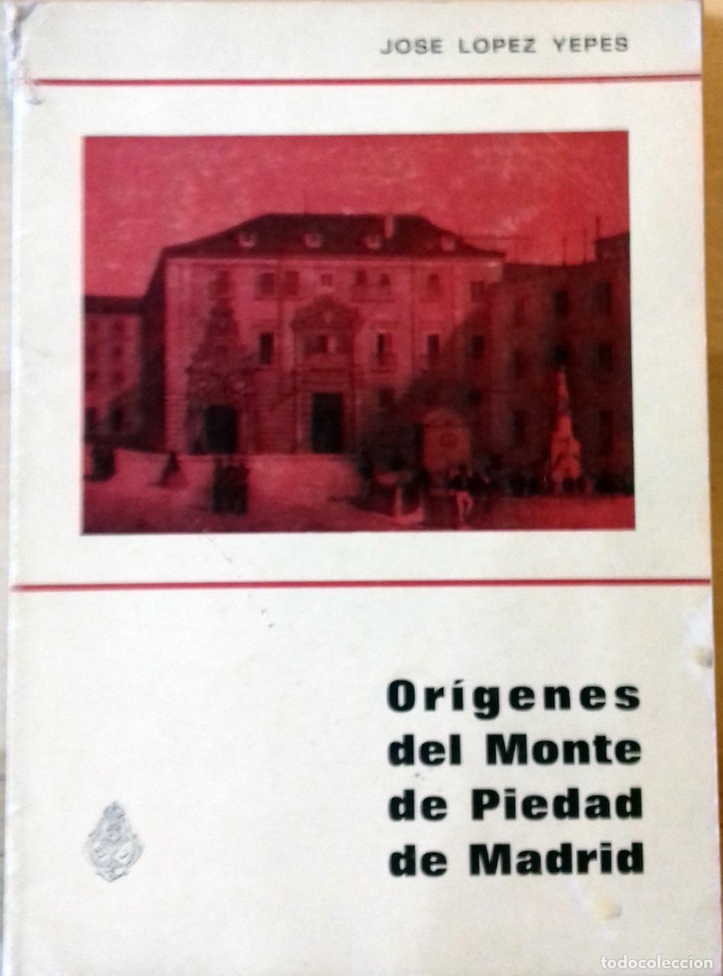 Libros: Jos&eacute; L&oacute;pez Yepes - OR&Iacute;GENES DEL MONTE DE PIEDAD DE MADRID - Foto 1