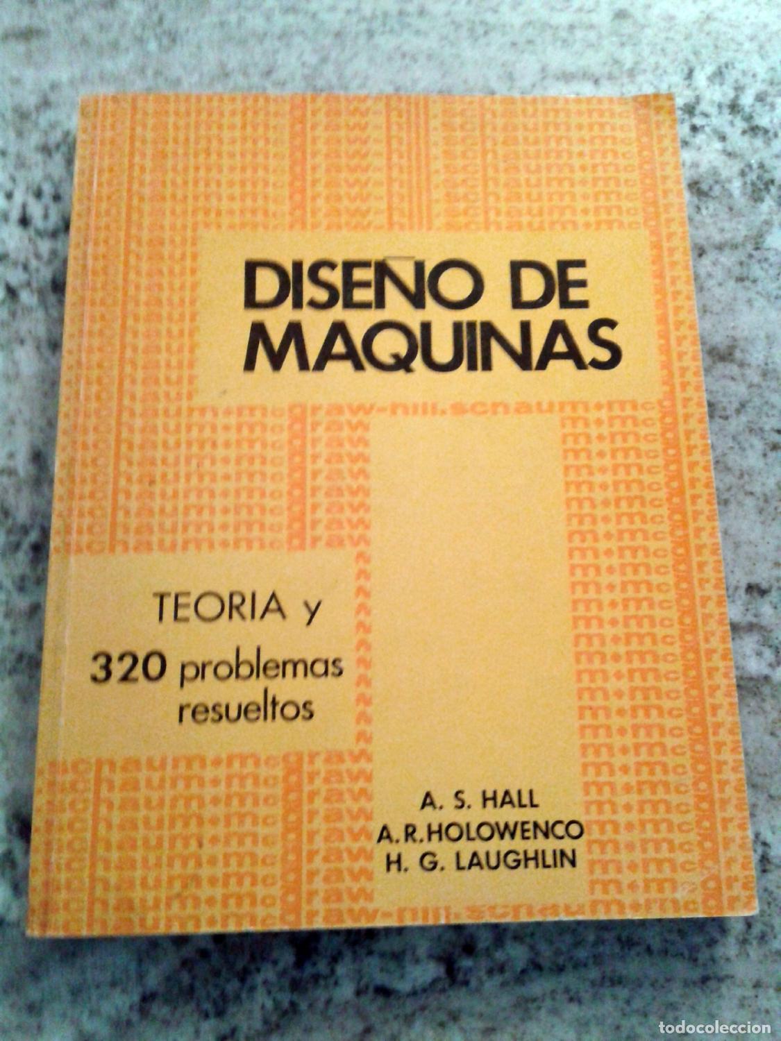 books: Allen S. Hall , Alfred R. Holowenco , Herman G. Laughlin - DISE&Ntilde;O DE MAQUINAS. TEORIA Y 320 PROBLEMA