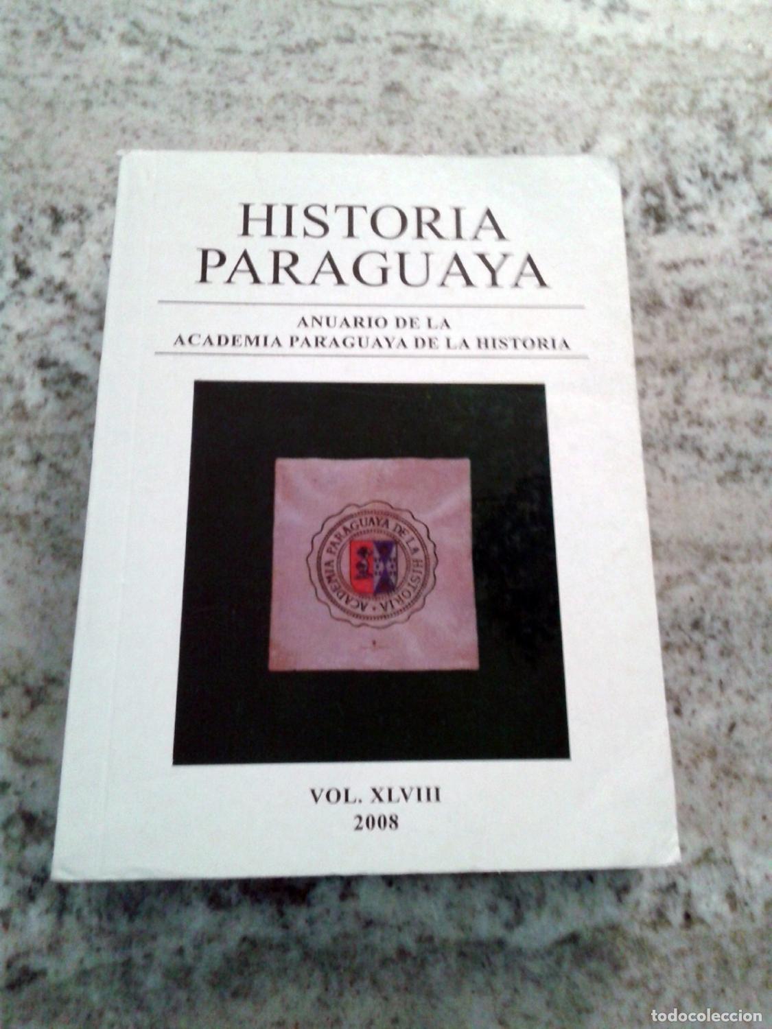 Livres: vvaa - HISTORIA PARAGUAYA. Anuario de la Academia Paraguaya de la historia. Vol. XLVIII. 2008