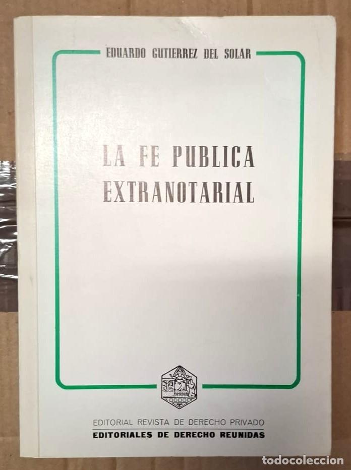 Libros: Eduardo Guti&eacute;rrez del Solar - LA FE PUBLICA EXTRANOTARIAL. - Foto 1