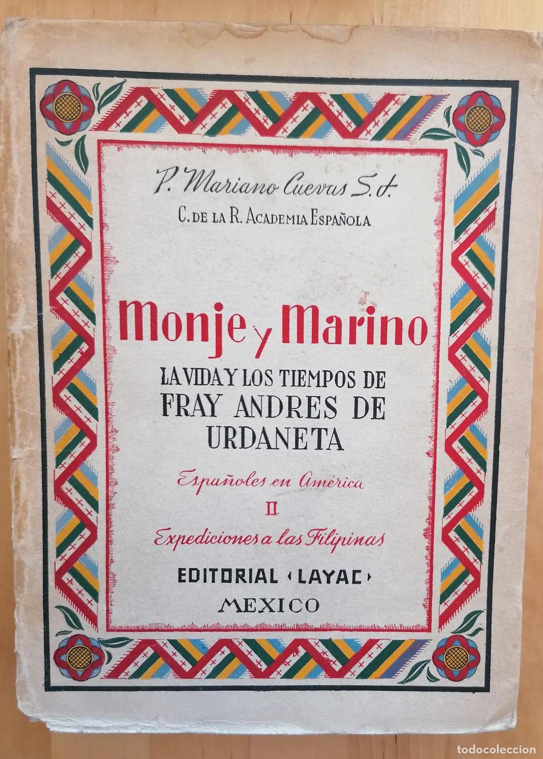 books: Mariano Cuevas - MONJE Y MARINO. LA VIDA Y LOS TIEMPOS DE FRAY ANDR&Eacute;S DE URDANETA