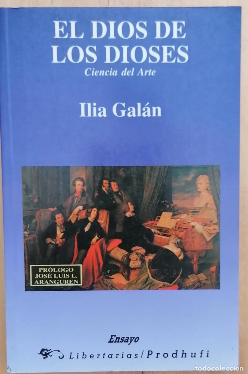 Libros: Ilia Gal&aacute;n - EL DIOS DE LOS DIOSES. CIENCIA DEL ARTE - Foto 1