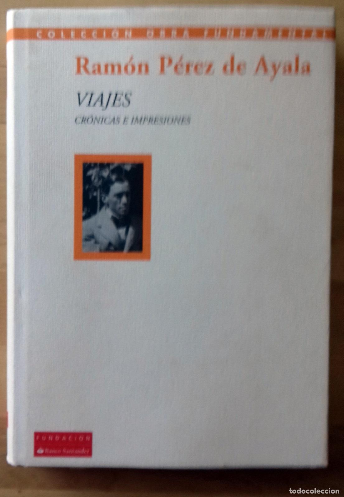 Libros: Ram&oacute;n P&eacute;rez de Ayala - VIAJES. CR&Oacute;NICAS E IMPRESIONES - Foto 1