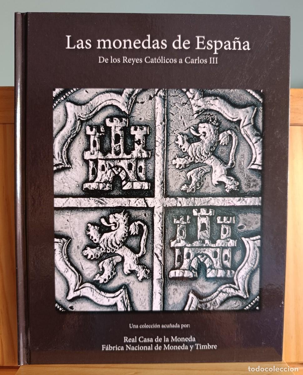 Libros: Las monedas de Espa&ntilde;a (de los reyes cat&oacute;licos a Carlos III) - Real Casa de la Moneda