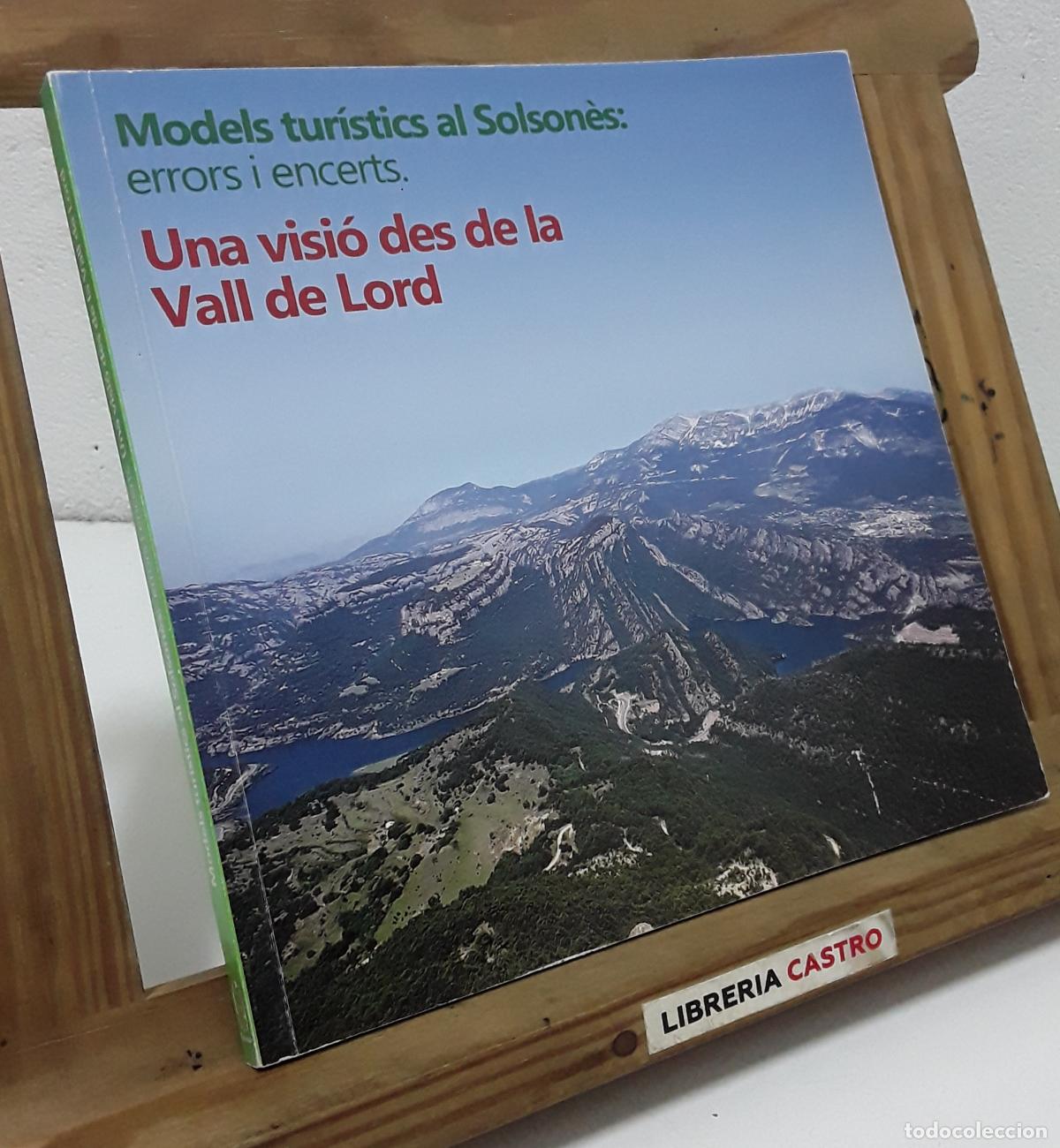 Libros: Models tur&iacute;stics al Solson&egrave;s: errors i encerts. Una visi&oacute; des de la Vall de Lord - Varis. - Foto 1