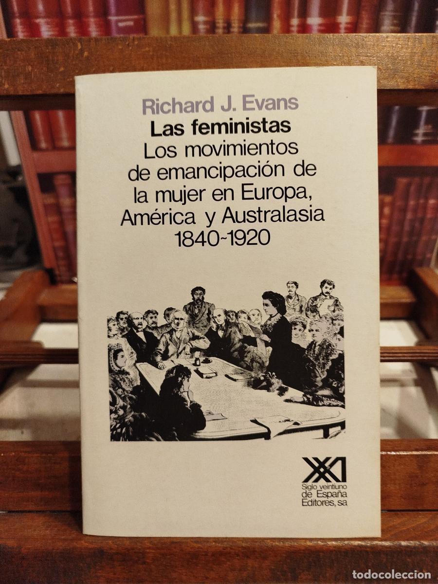 Libri di seconda mano: Las feministas: los movimientos de emancipaci&oacute;n de la mujer en Europa, Am&eacute;rica y Australia : 1840-19