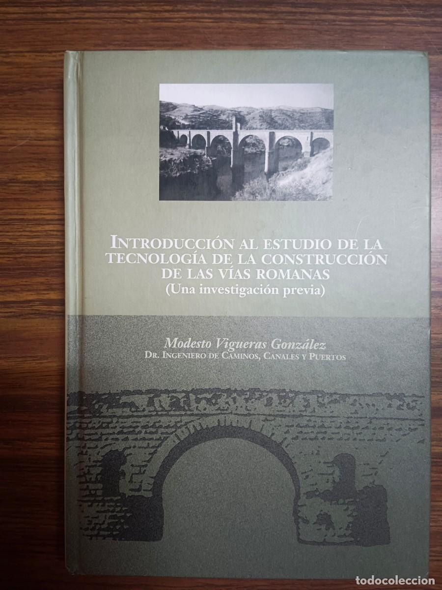 Livres: INTRODUCCION AL ESTUDIO DE LA TECNOLOGIA DE LA CONSTRUCCION DE LAS VIAS ROMANAS (Una investigaci&oacute;n p