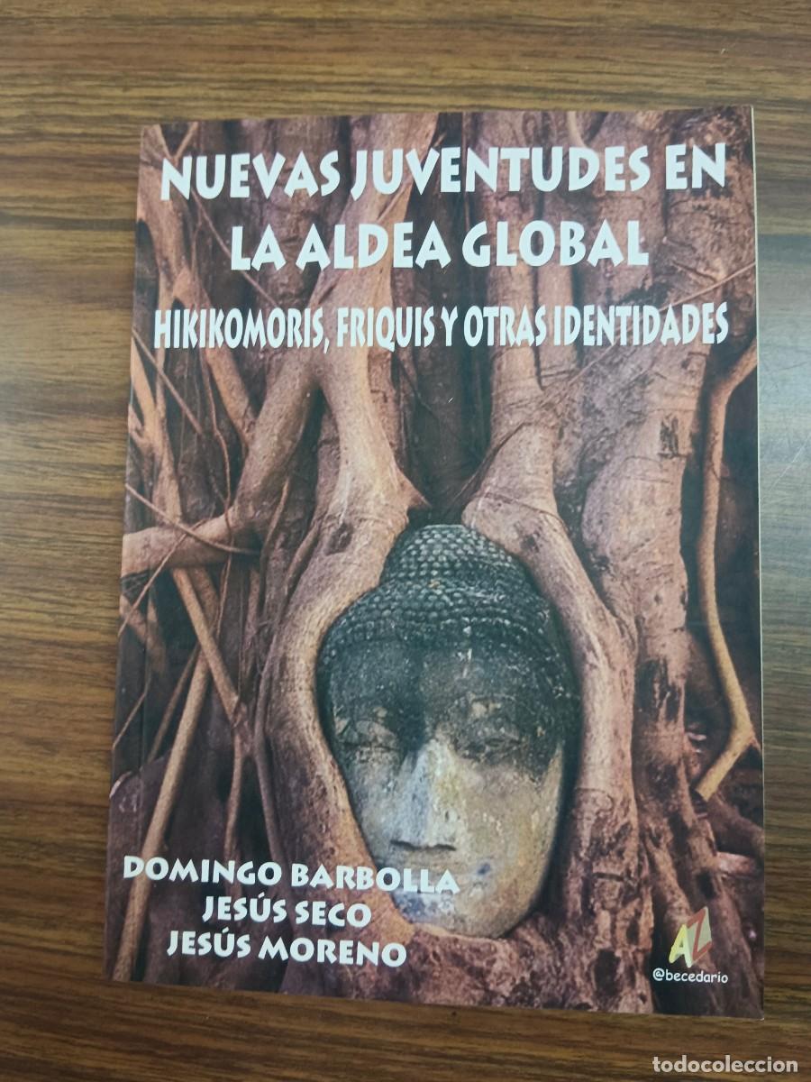 Libri di seconda mano: NUEVAS JUVENTUDES EN LA ALDEA GLOBAL - HIKIKOMORIS, FRIQUIS Y OTRAS IDENTIDADES - Domingo Barbolla -