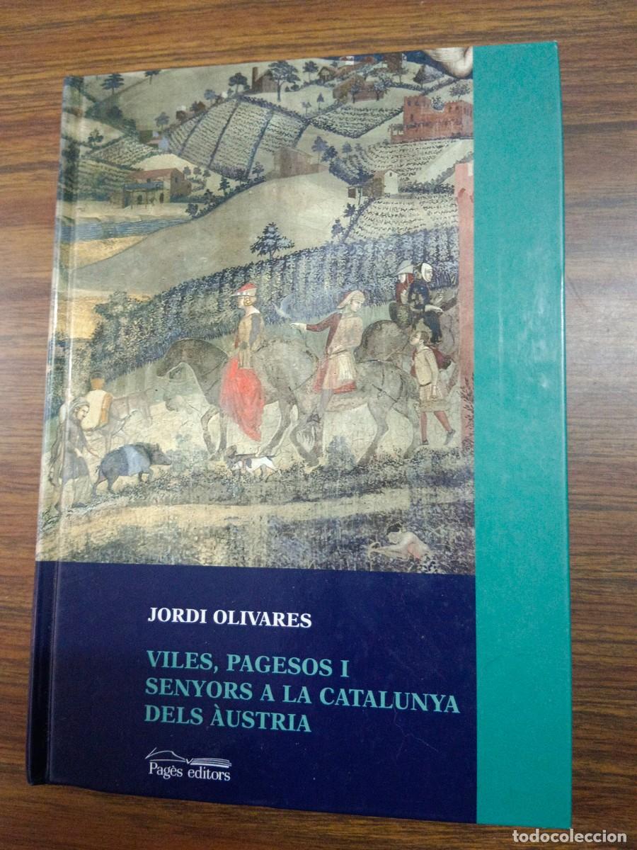 B&uuml;cher: VILES, PAGESOS I SENYORS A LA CATALUNYA DELS AUSTRIA - Jordi Olivares