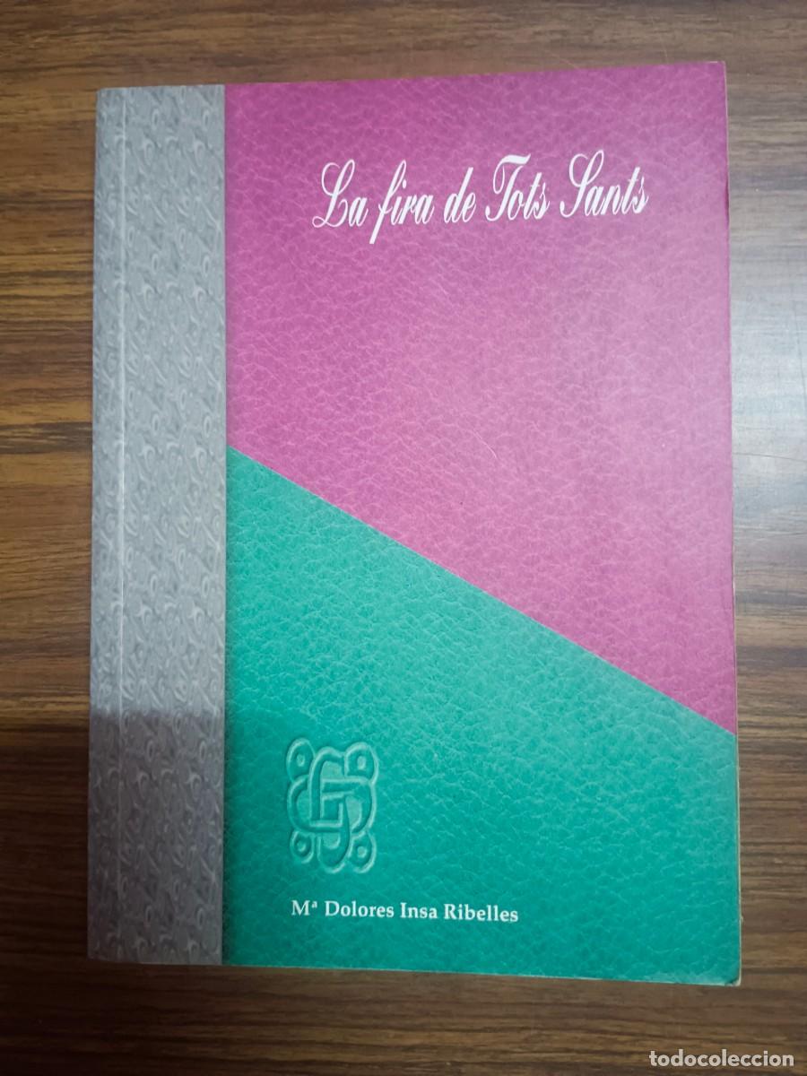 Libri di seconda mano: LA FIRA DE TOTS SANTS - MERCADO LOCAL Y FERIA EN COCENTAINA: 1346 - 1900 - M&ordf; Dolores Insa Ribelles