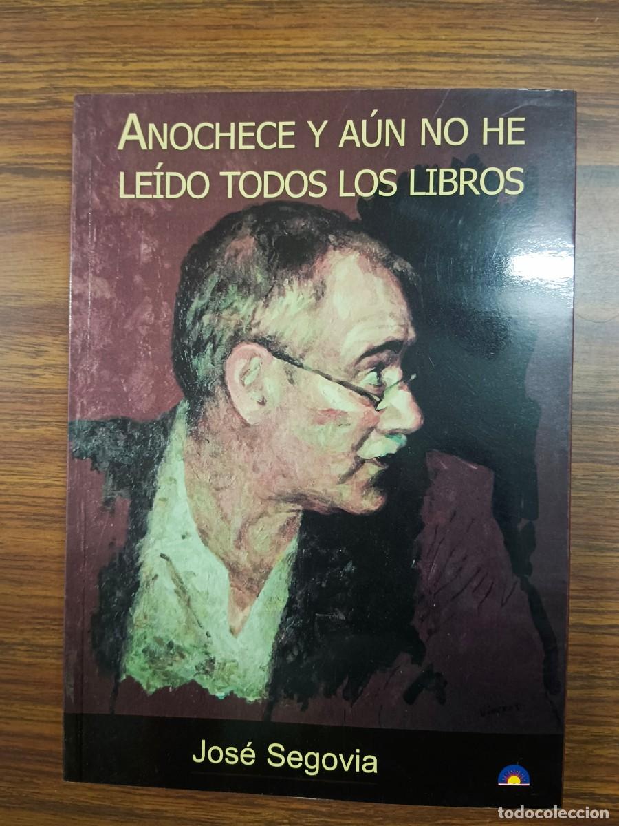 B&uuml;cher: ANOCHECE Y AUN NO HE LEIDO TODOS LOS LIBROS - Jose Segovia