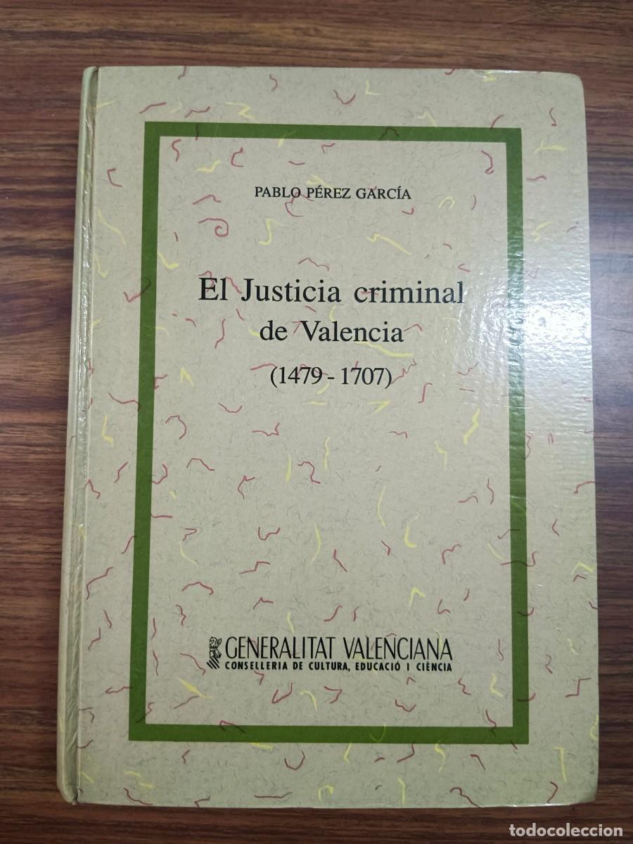 Libros: EL JUSTICIA CRIMINAL DE VALENCIA (1479 - 1707) - Pablo Perez Garcia