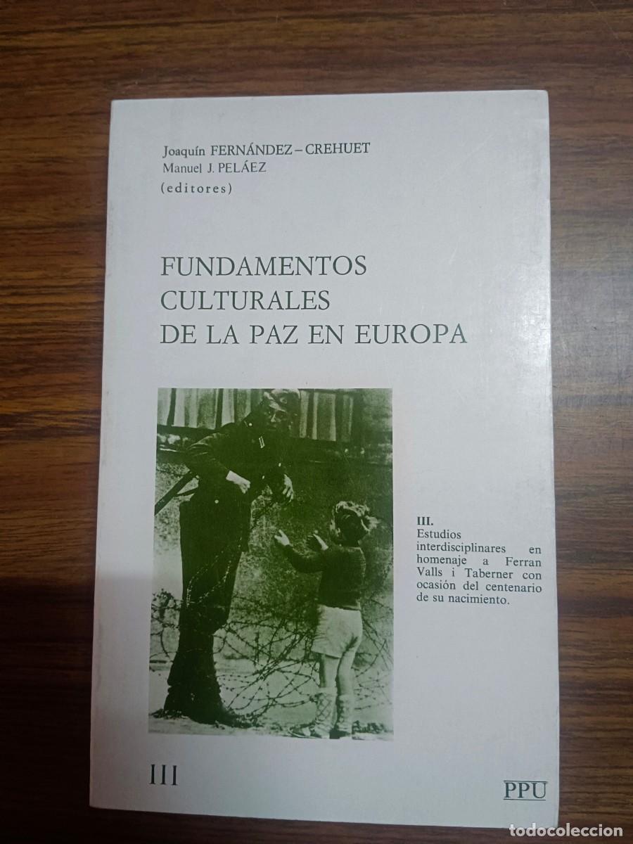 Libros: FUNDAMENTOS CULTURALES DE LA PAZ EN EUROPA - TOMO III - Joaquin Fernandez Crehuet - Manuel J. Pelaez