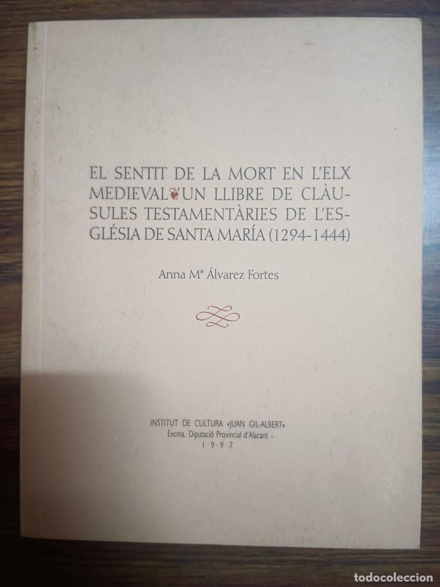 Libri di seconda mano: EL SENTIT DE LA MORT EN L' ELX MEDIEVAL - UN LLIBRE DE CLAUSULES TESTAMENTARIES DE L'ESGLESIA DE SAN