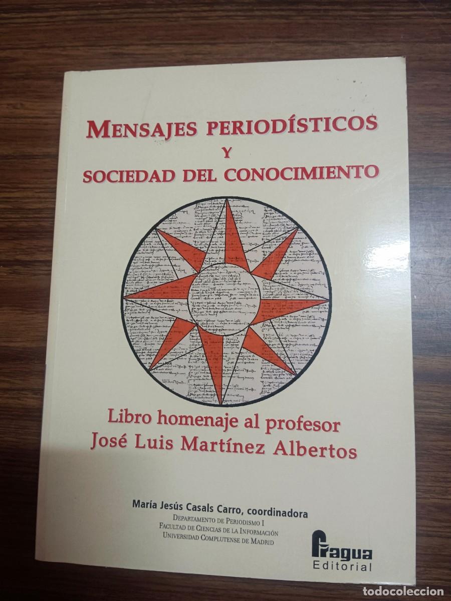 Libri di seconda mano: MENSAJES PERIODISTICOS Y SOCIEDAD DEL CONOCIMIENTO - Maria Jesus Casals Carro