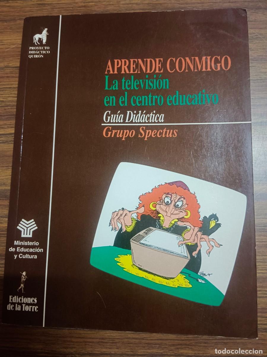 Libros: APRENDE CONMIGO - LA TELEVISION EN EL CENTRO EDUCATIVO - GUIA DIDACTICA - GRUPO SPECTUS