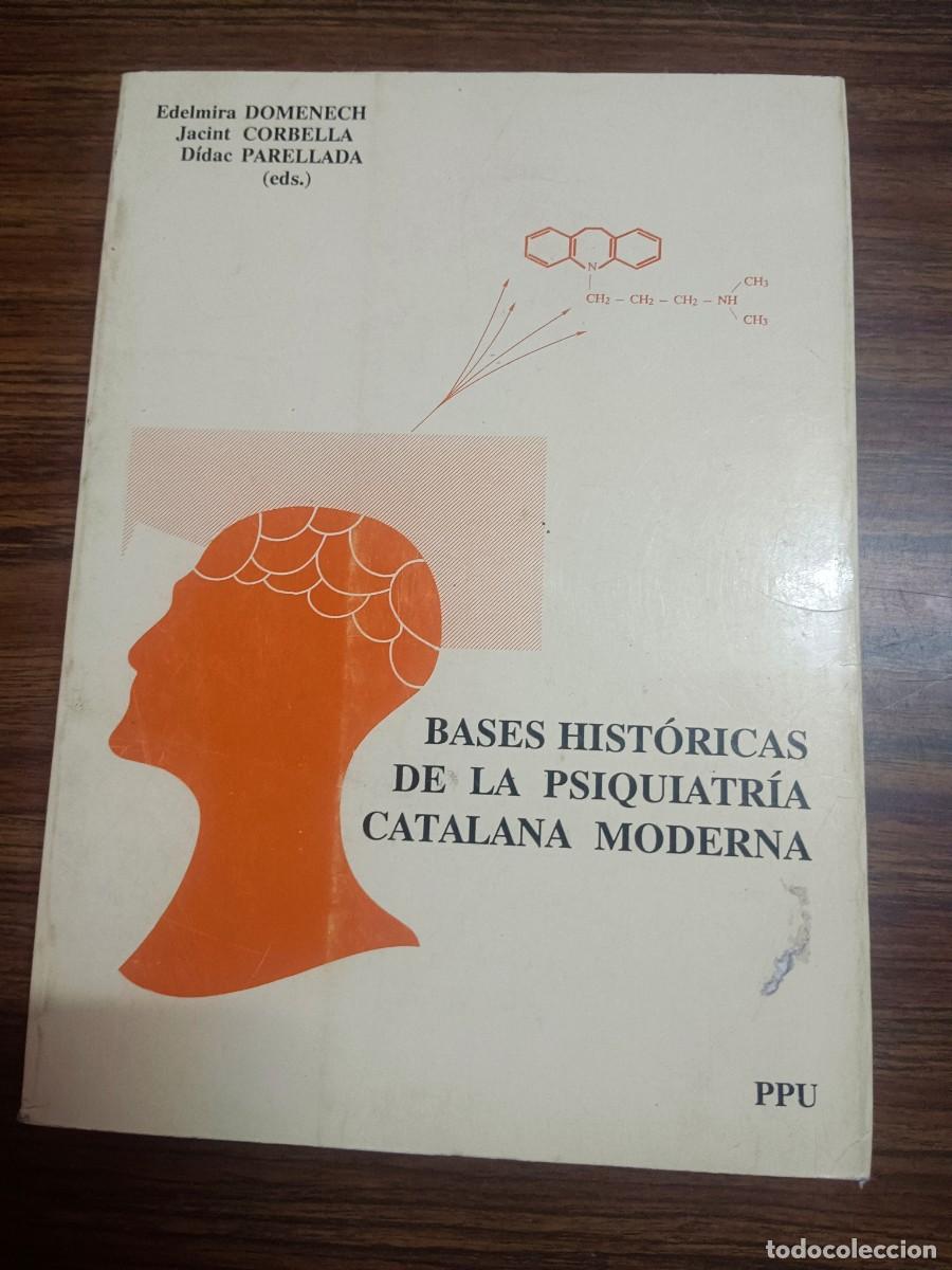 books: BASES HISTORICAS DE LA PSIQUIATRIA CATALANA MODERNA - Edelmira Domenech - Jacint Corbella - Didac Pa