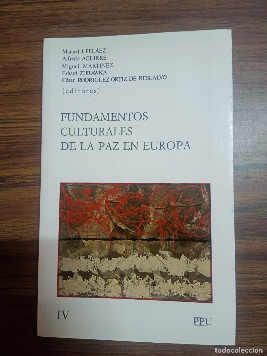 B&uuml;cher: FUNDAMENTOS CULTURALES DE LA PAZ EN EUROPA - TOMO IV - Manuel J. Pelaez - Alfredo Aguirre - Miguel M