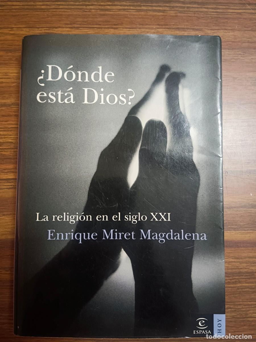 B&uuml;cher: DONDE ESTA DIOS? - LA RELIGION EN EL SIGLO XXI - Enrique Miret Magdalena