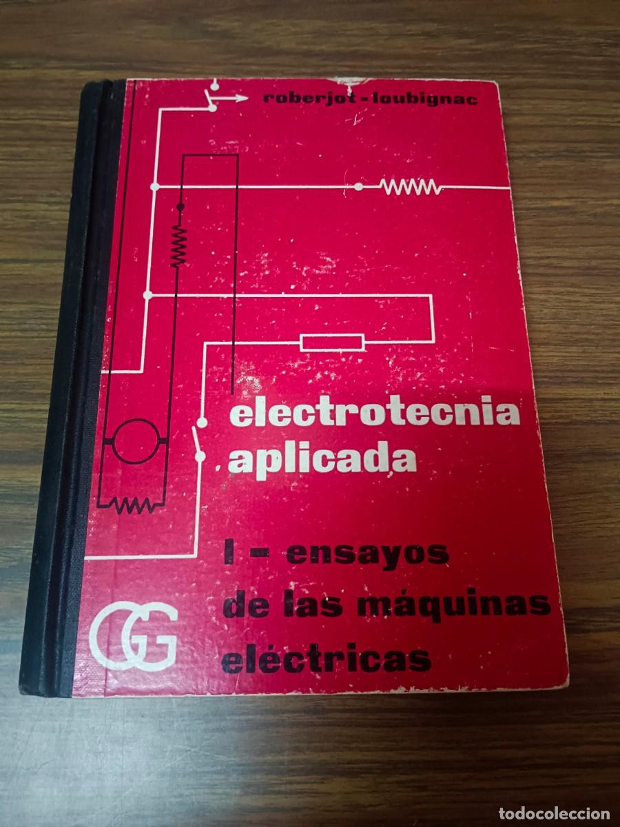 Libri di seconda mano: ELECTROTECNIA APLICADA - I. ENSAYOS DE LAS MAQUINAS ELECTRICAS - Roberjot - Loubignac