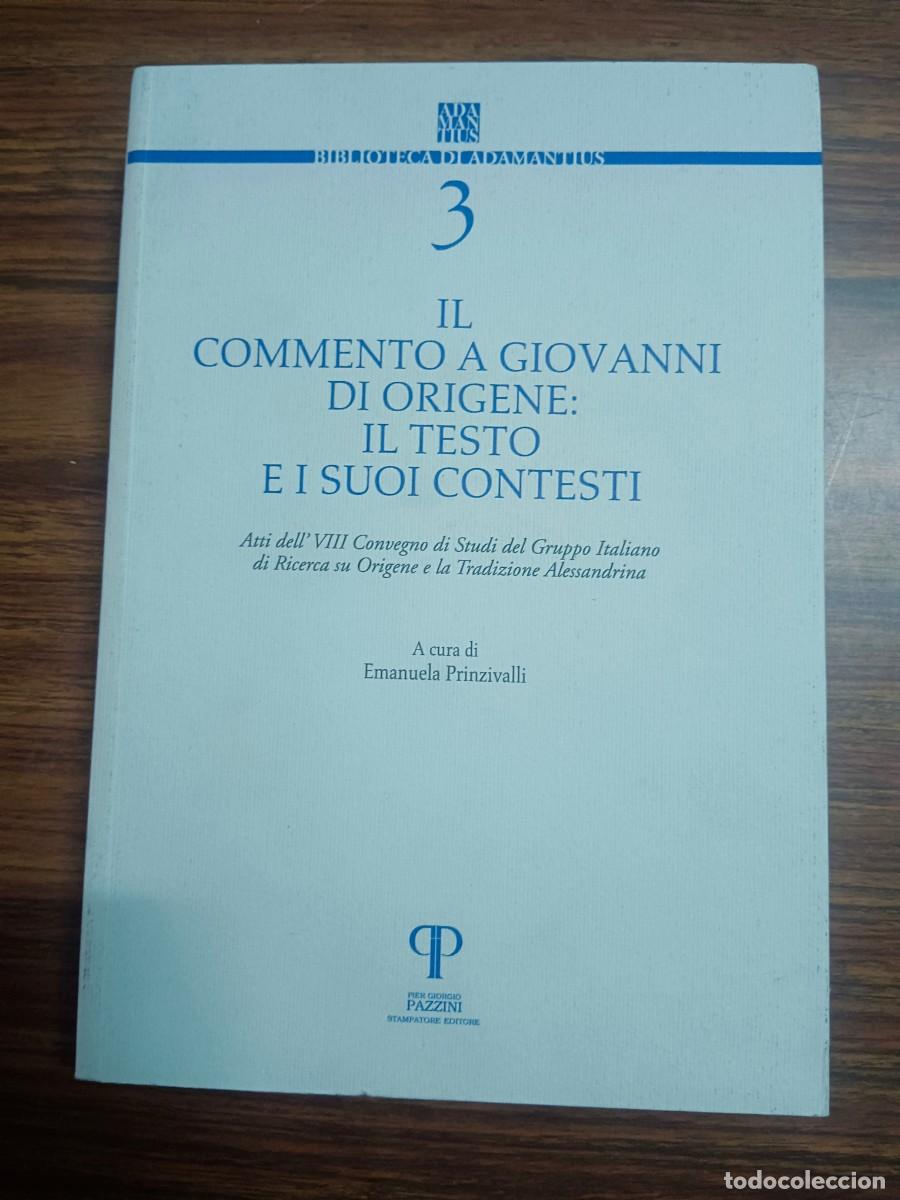 Libri di seconda mano: IL COMMENTO A GIOVANNI DI ORIGENE. IL TESTO E I SUOI CONTESTI - Emanuela Prinzivalli