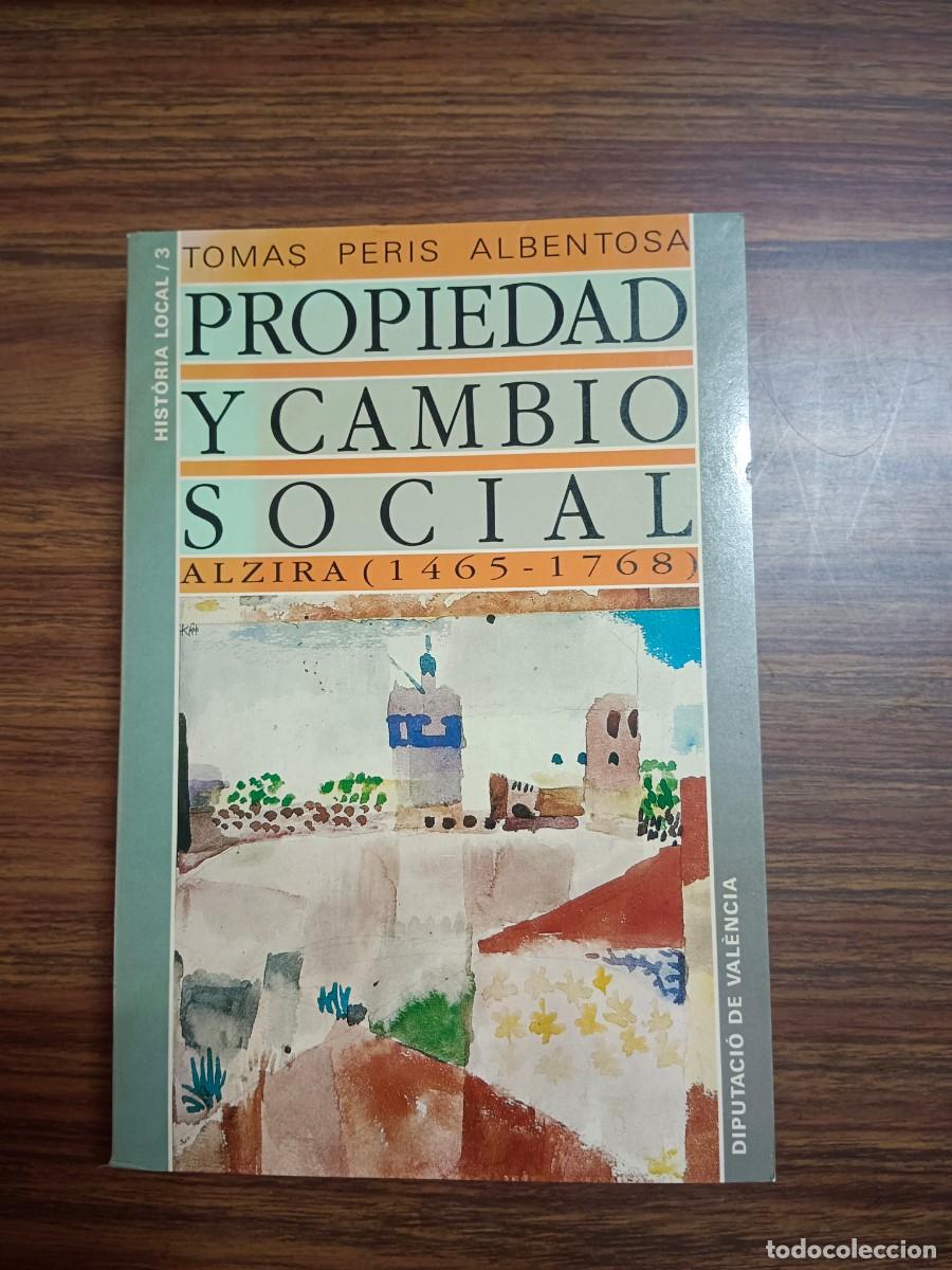 Livros em segunda m&atilde;o: PROPIEDAD Y CAMBIO SOCIAL - ALZIRA (1465 - 1768) - Tomas Peris Albentosa