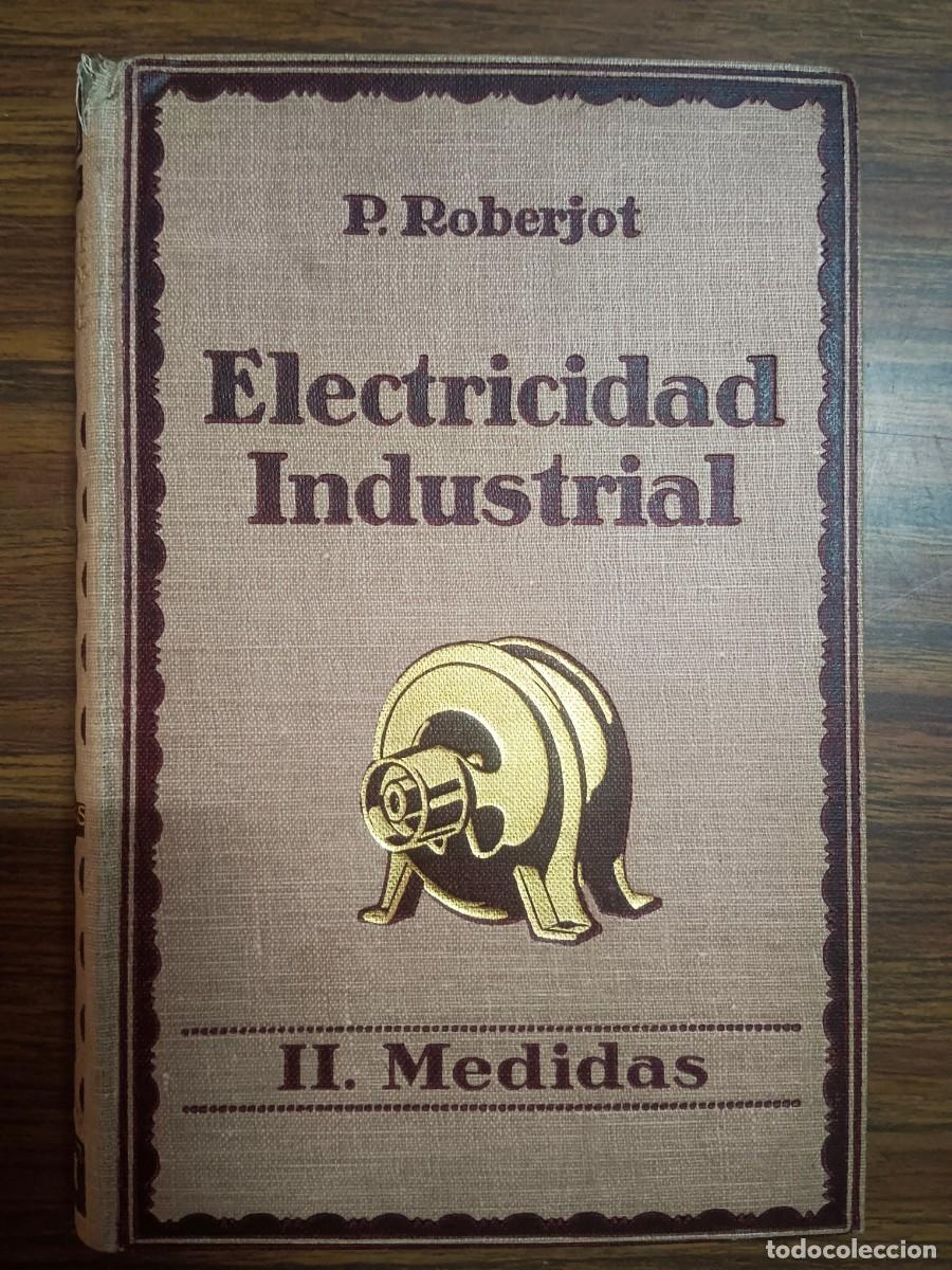 Libros: ELEMENTOS DE ELECTRICIDAD INDUSTRIAL - TOMOS I - II - P. Roberjot