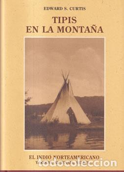 Libros: Tipis en la monta&ntilde;a. El indio norteamericabo - Edward S. Curtis - Foto 1