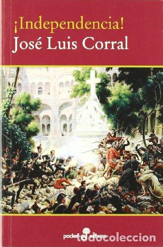 Libros: INDEPENDENCIA! - Jos&eacute; Luis Corral - Foto 1