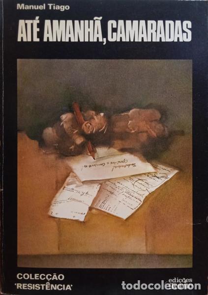 Libros: MANUEL TIAGO. - AT&Eacute; AMANH&Atilde;, CAMARADAS. [4.&ordf; EDI&Ccedil;&Atilde;O] - Foto 1