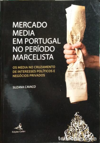 Livros em segunda m&atilde;o: CAVACO. (Suzana) - MERCADO MEDIA EM PORTUGAL NO PER&Iacute;ODO MARCELISTA.