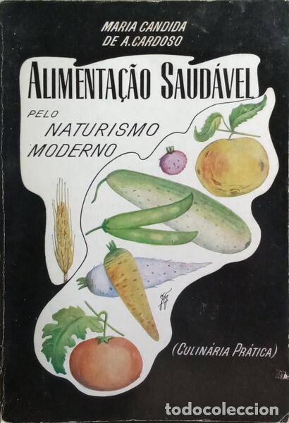 B&uuml;cher: CARDOSO. (Maria C&acirc;ndida de A.) - ALIMENTA&Ccedil;&Atilde;O SAUD&Aacute;VEL PELO NATURISMO MODERNO. [4.&ordf; EDI&Ccedil;&Atilde;O]