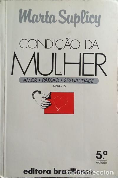 Libri di seconda mano: SUPLICY. (Marta) - A CONDI&Ccedil;&Atilde;O DA MULHER: AMOR, PAIX&Atilde;O, SEXUALIDADE. [5.&ordf; EDI&Ccedil;&Atilde;O]
