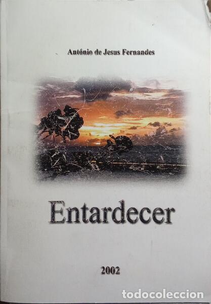 Libros: FERNANDES. (Ant&oacute;nio de Jesus) - ENTARDECER. - Foto 1