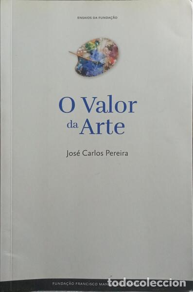 Libri di seconda mano: PEREIRA. (Jos&eacute; Carlos) - O VALOR DA ARTE.