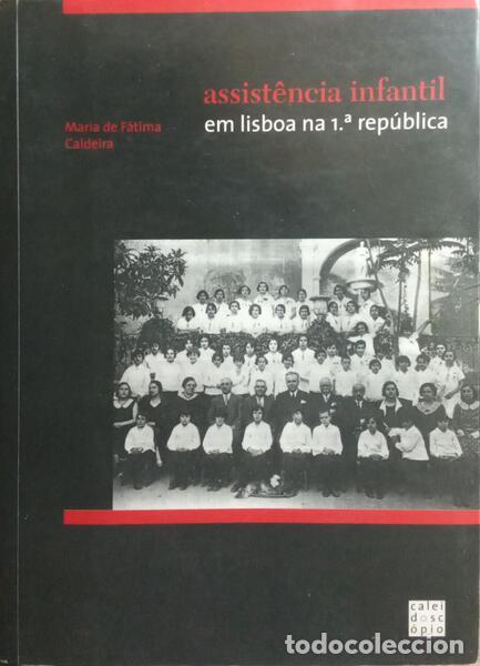 Libri di seconda mano: CALDEIRA. (M&aacute;ria de F&aacute;tima) - ASSIST&Ecirc;NCIA INFANTIL EM LISBOA NA 1.&ordf; REP&Uacute;BLICA.