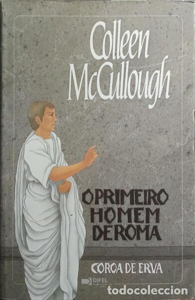 Libros: MCCULLOUGH. (Colleen) - COROA DE ERVA: O PRIMEIRO HOMEM DE ROMA II. [2.&ordf; EDI&Ccedil;&Atilde;O]