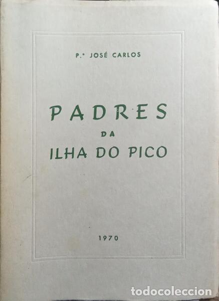 Libri di seconda mano: CARLOS. (Padre Jos&eacute;) - PADRES DA ILHA DO PICO. [1.&ordm; VOL., DED. AUTOR]