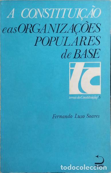 B&uuml;cher: LUSO SOARES. (Fernando) - A CONSTITUI&Ccedil;&Atilde;O E AS ORGANIZA&Ccedil;&Otilde;ES POPULARES DE BASE.