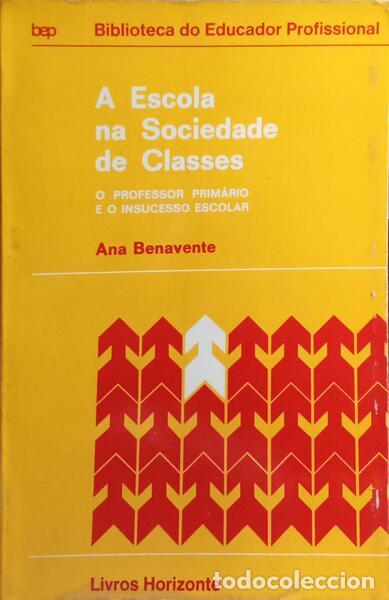 Libros: BENAVENTE. (Ana) - A ESCOLA NA SOCIEDADE DE CLASSES.