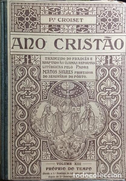 Libros: PADRE CROISET. - ANO CRIST&Atilde;O OU DEVOCION&Aacute;RIO PARA TODOS OS DOMINGOS, DIAS DE QUARESMA E FESTAS M&Oacute;VEI