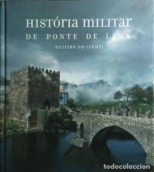 Libri di seconda mano: BROCHADO DE ALMEIDA. (Carlos Alberto) e outros. - HIST&Oacute;RIA MILITAR DE PONTE DE LIMA, ROTEIRO DO CIHM