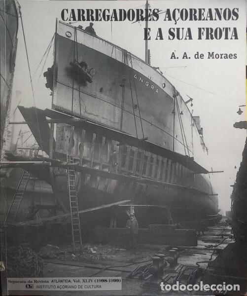 Libri di seconda mano: MORAES. (A. A. de) - CARREGADORES A&Ccedil;ORIANOS E A SUA FROTA.